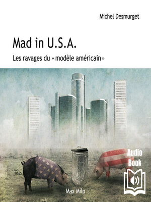 cover image of Mad in USA. Les ravages du modèle américain